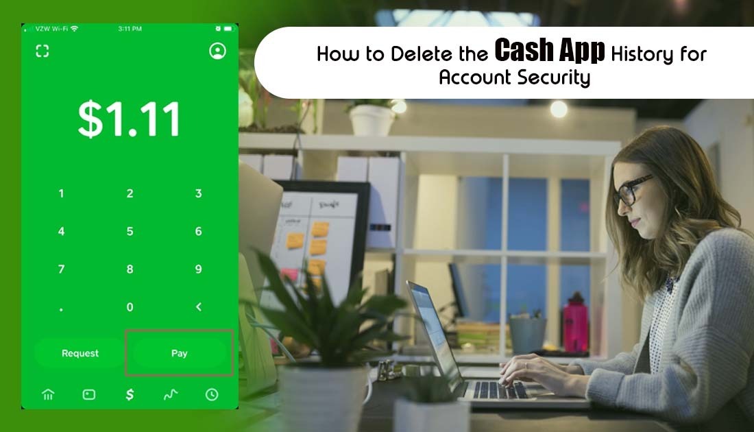How to Delete the Cash App History for Account Security